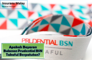 Apakah Bayaran Bulanan Prudential BSN Takaful Berpatutan?